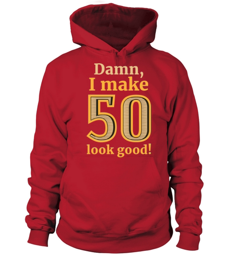 Damn I Make 50 Look Good Women's Hoodie