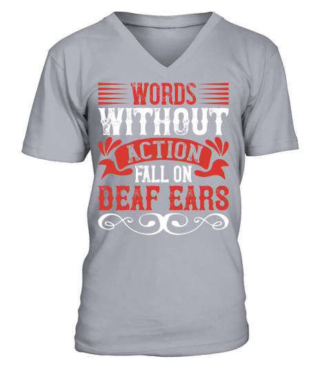 Words without action fall on deaf ears Men's V-Neck T-shirt