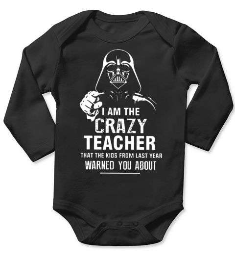i am the crazy teacher that the kids from last yea Long Sleeve Baby One-Piece