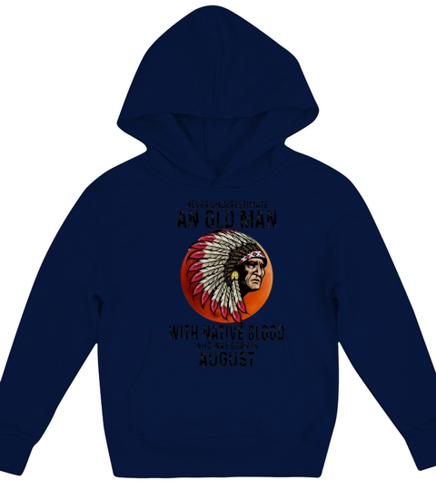 Never Underestimate An Old Man With Native Blood Who Was Born In August Sunset Kids Hoodie