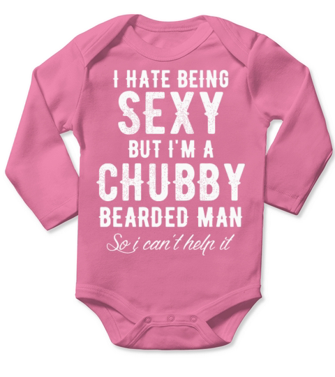 Beard - I Hate Being Sexy But Im a Chubby Beard Long Sleeve Baby One-Piece