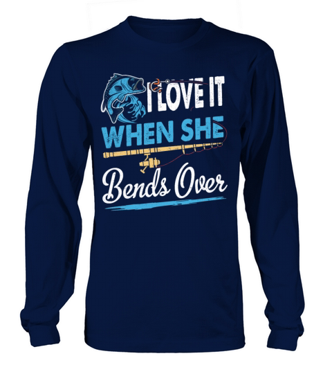 Funny Fishing I Love it when She Bends Over Women's Long Sleeve