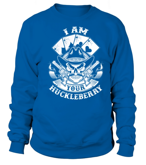 I am your Huckleberry T - shirt Women's Sweatshirt