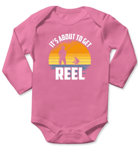 Its About To Get Reel, Funny Fishing Loving Dad Long Sleeve Baby One-Piece