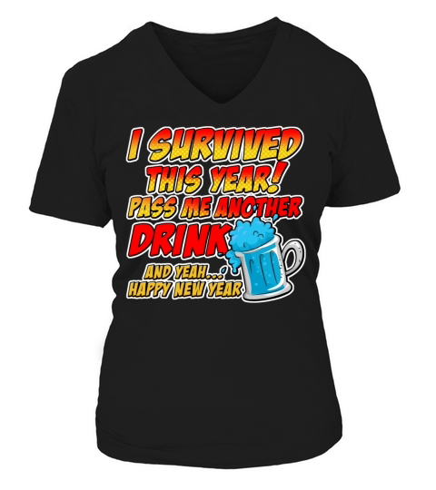 I survived this year pass me another drink Women's V-Neck T-shirt