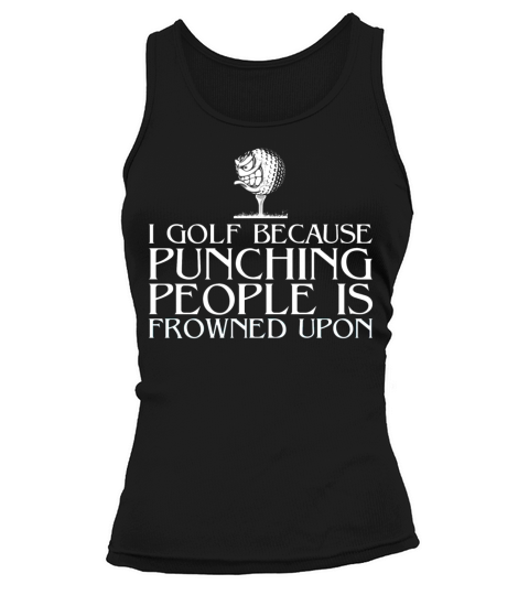 Golf - Punching people is frowned upon Women's Tank Top