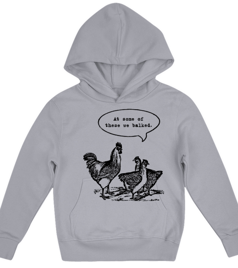 Chicken At some of these we balked Kids Hoodie