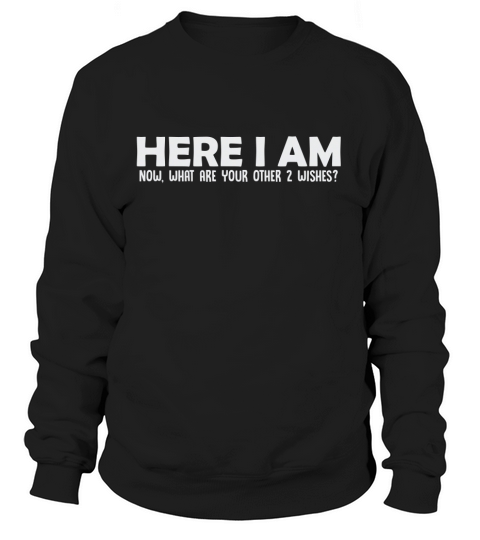HERE I AM FUNNY Women's Sweatshirt
