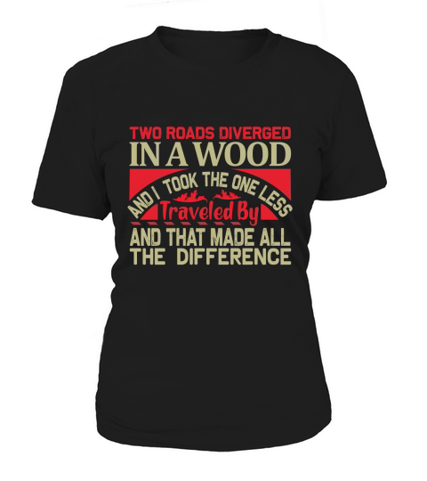 Two roads diverged in a wood Women's T-Shirt