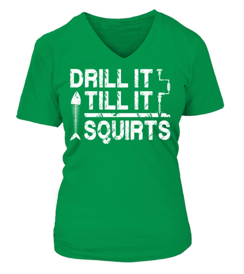 Drill it till is Squirts - Funny Ice Fishing Gifts Women's V-Neck T-shirt
