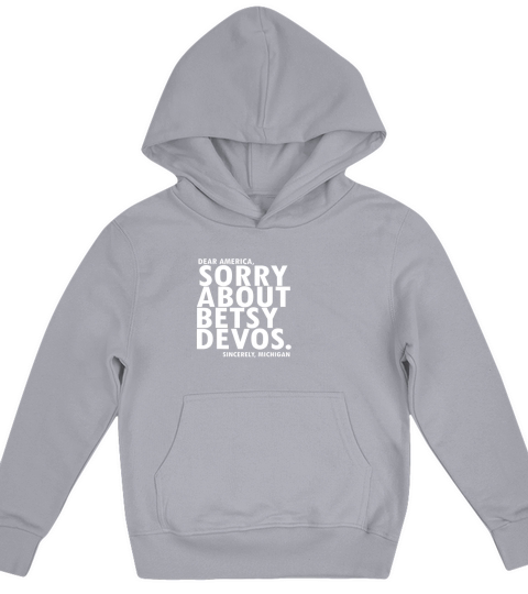 Sorry About Betsy Devos Political Michigan T Shirt Kids Hoodie