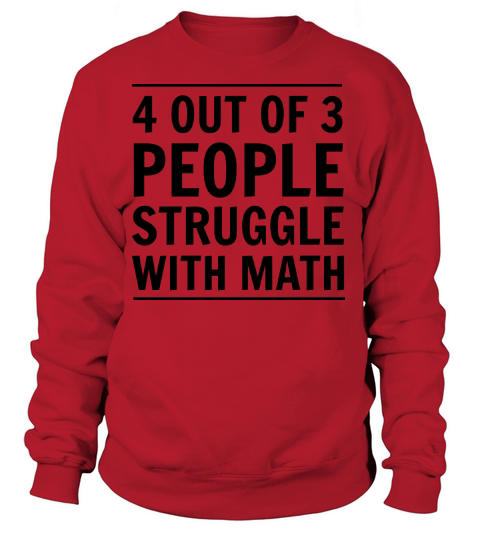 4 out of 3 People Struggle with Math Women's Sweatshirt