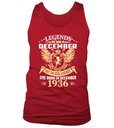 Legends Are Born In December 1936 T-Shirt Tank Top Unisex