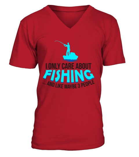 I only care about fishing - Fisherman gift idea Men's V-Neck T-shirt