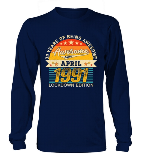 30th Birthday 30 Years Born In 1991 April Lockdown Men's Long Sleeve