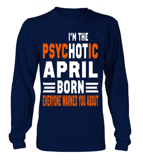 I AM THE PSYCHOTIC APRIL BORN APRIL BORN Women's Long Sleeve