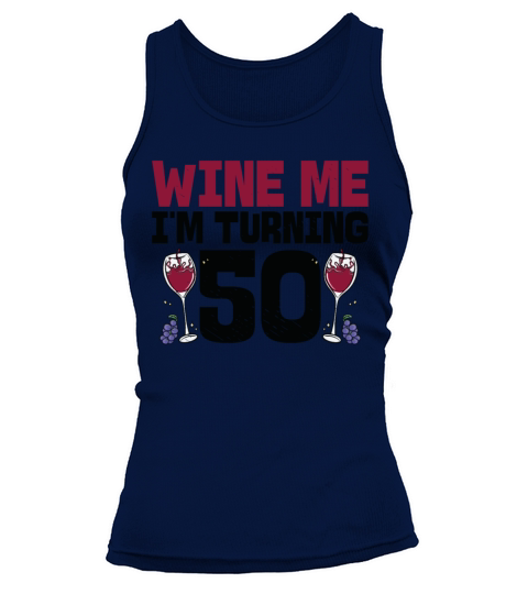 Wine Me Im Turning 50 Drinking 50th Birthday Tank top Woman