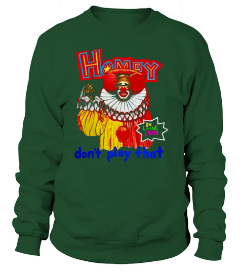 Homey In Living Color Dont Play That Sweatshirt Unisex