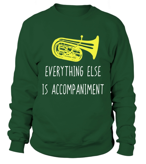 Funny Tuba Shirt, Everything Else Is Marching Band Player Sweatshirt Unisex