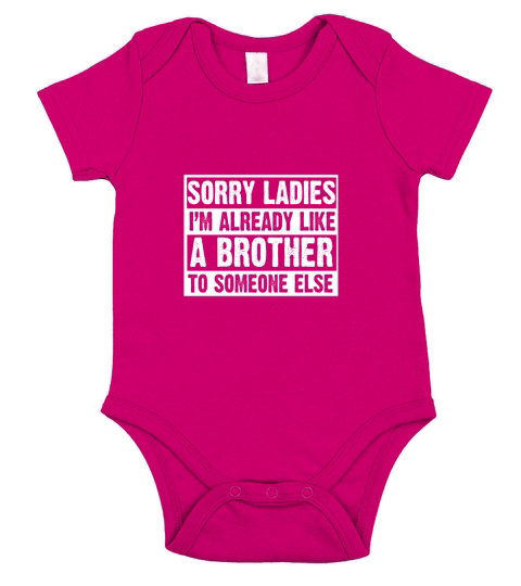 Sorry ladies Im already like a brother to someone else Short Sleeve Baby One-Piece