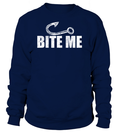 Bite Me Funny Fishing Fisherman Gift Women's Sweatshirt