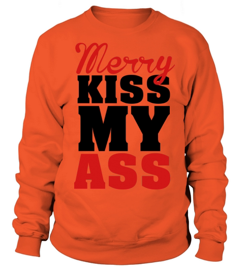 Merry kiss my ass Women's Sweatshirt