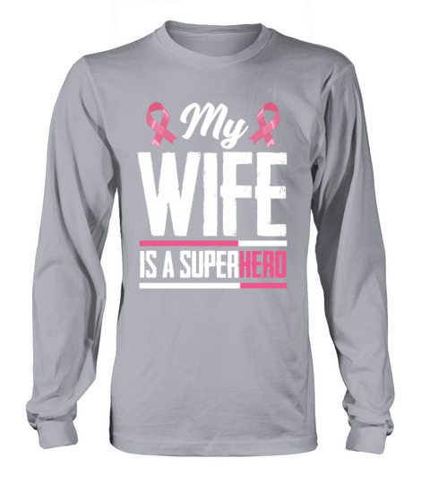 My Wife Is A Superhero Breast Cancer Warrior Women's Long Sleeve