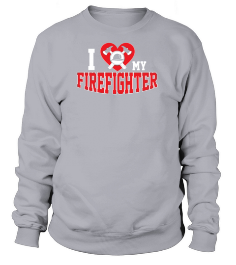 Cute I Love My Firefighter Firefighting Family Women's Sweatshirt