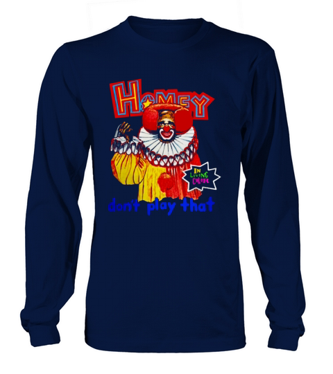Homey In Living Color Dont Play That Long sleeved Unisex