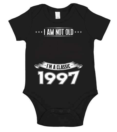 I am not old I m a classic Born in 1997 Short Sleeve Baby One-Piece
