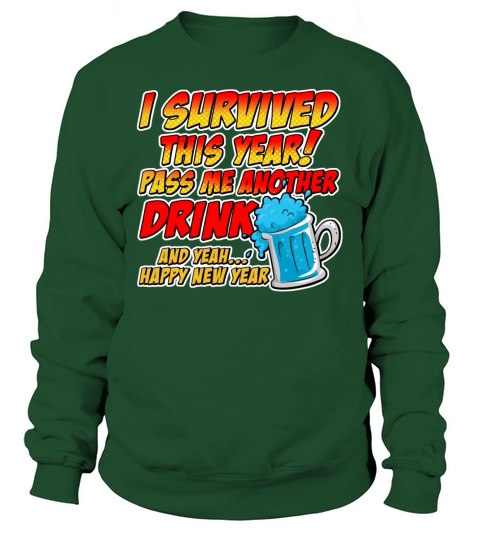 I survived this year pass me another drink Women's Sweatshirt