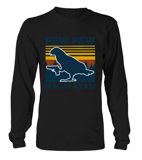 Bird pew pew madafakas vintage retro Long sleeved Unisex