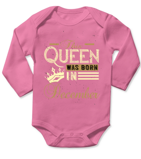 This Queen was Born In December Birthday gift Long Sleeve Baby One-Piece