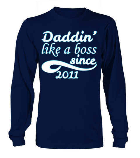 Daddin Like A Boss Since 2011 Happy Fathers Day Men's Long Sleeve