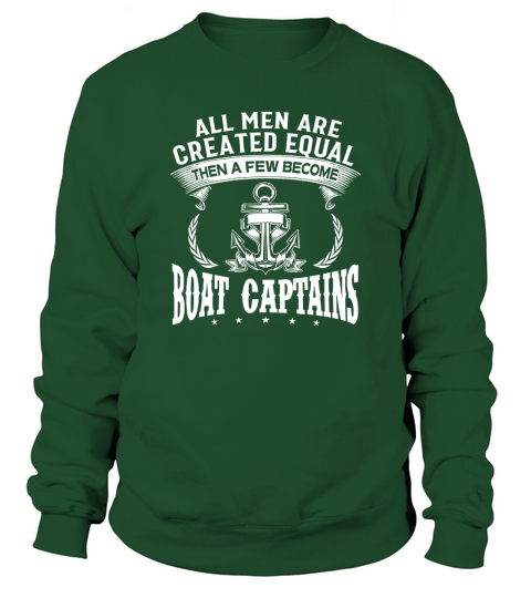 All Men Are Created Equal Then A Few Become Boat Captain Sweatshirt Unisex