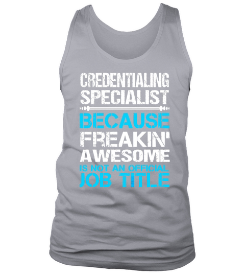 CREDENTIALING SPECIALIST Freakin Tank Top Unisex