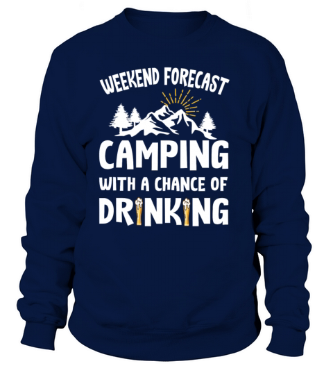 Weekend Forecast Camping Chance Of Drink Women's Sweatshirt