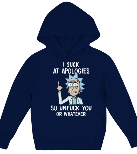 I Suck At Apologies So Unfuck You Or Whatever Hoodie Kids Hoodie
