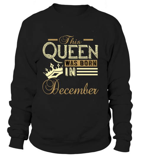 This Queen was Born In December Birthday gift Women's Sweatshirt