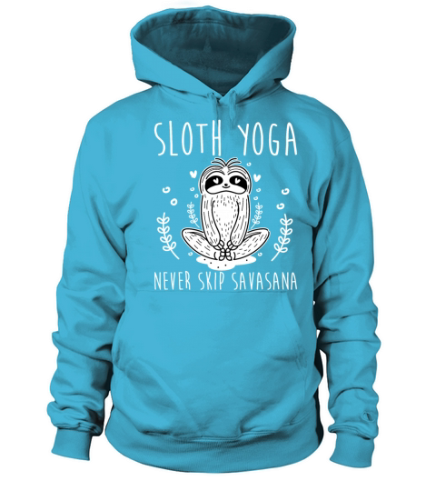 Sloth Yoga Never Skip Savasana Women's Hoodie