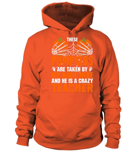 These Pumpkins Are Taken By Crazy Teacher Tshirt Women's Hoodie
