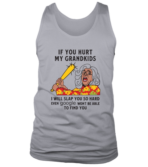 Madea If you hurt my grandkids i will slap you so hard even google wont be able to find you Tank Top Unisex