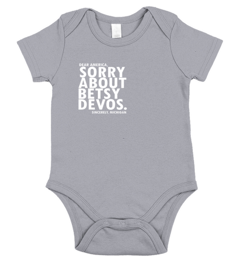 Sorry About Betsy Devos Political Michigan T Shirt Short Sleeve Baby One-Piece