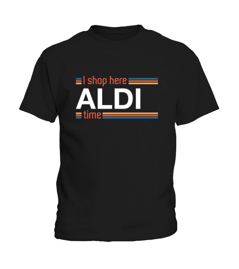 I Shop Here Aldi Time Kids T-Shirt