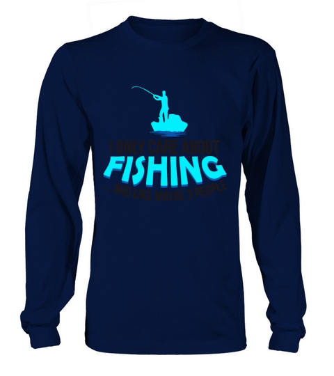 I only care about fishing - Fisherman gift idea Men's Long Sleeve
