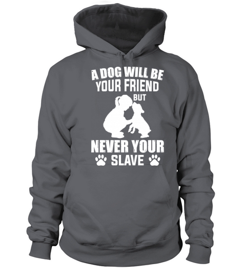 a dog is your friend never your slave Women's Hoodie