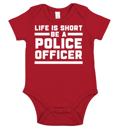Life Is Short Be A Police Officer Policeman Short Sleeve Baby One-Piece