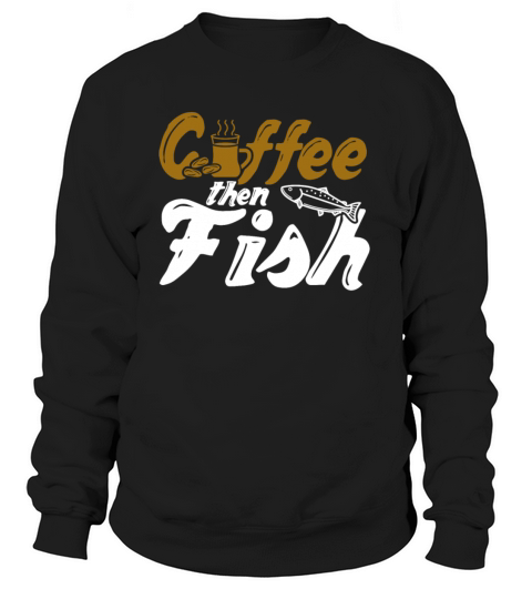 Coffee Then Fish Women's Sweatshirt