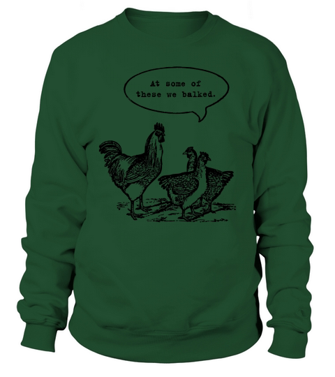 Chicken At some of these we balked Sweatshirt Unisex