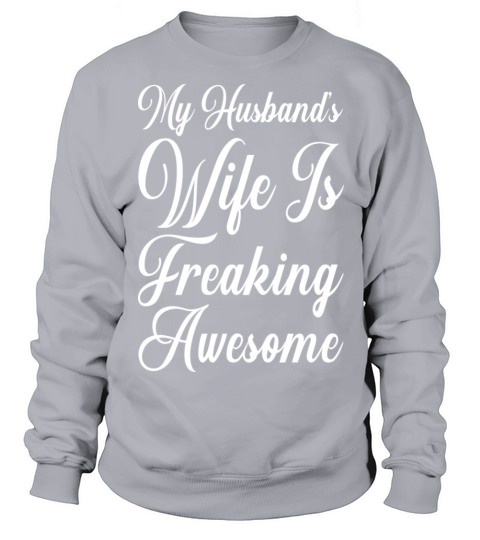 My Husbands Wife Is Freaking Awesome Women's Sweatshirt
